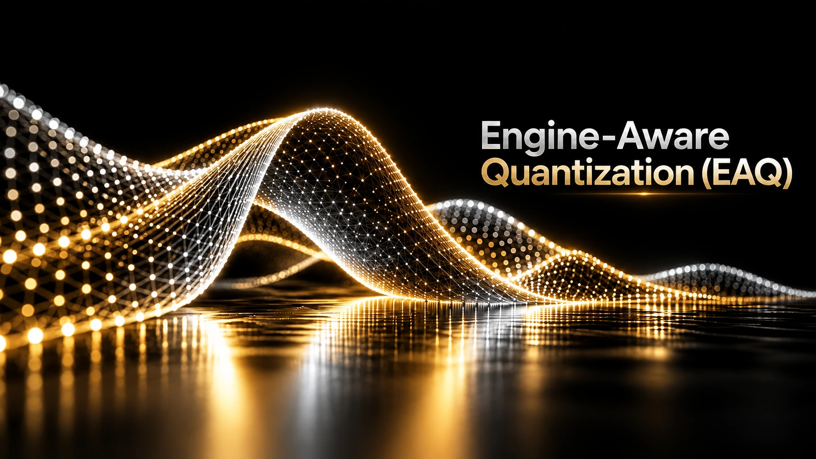 Engine-Aware Quantization (EAQ): a glowing gold and silver wave of connected points over a dark reflective floor